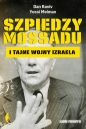 Szpiedzy Mossadu i tajne wojny Izraela wyd. 3 - Yossi Melman, Yossi Melman, Dan Raviv, Dan Raviv